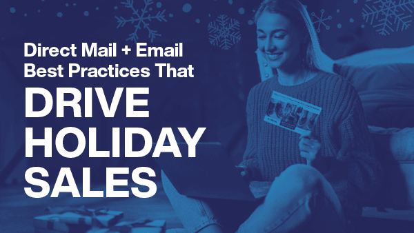 Direct Mail + Email Best Practices That Drive Holiday Sales