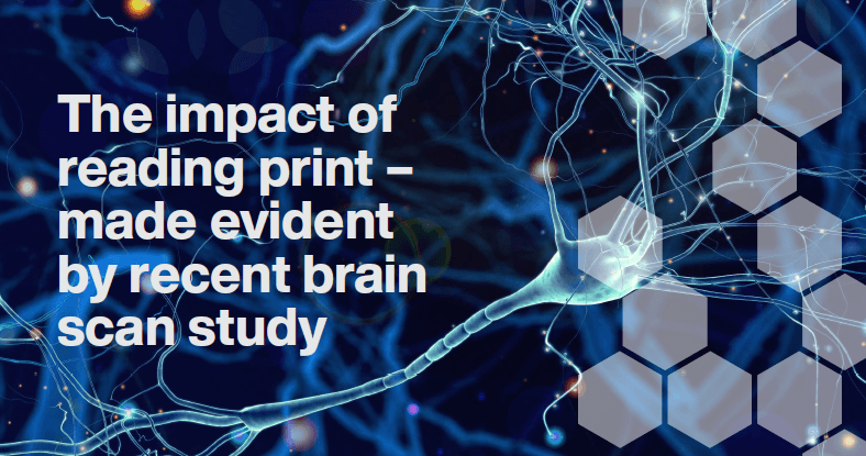 The impact of reading print - made evident by recent brain scan study